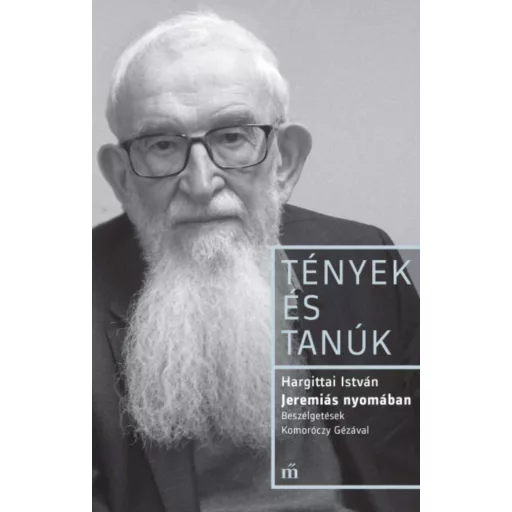 Jeremiás nyomában - Beszélgetések Komoróczy Gézával – Hargittai István