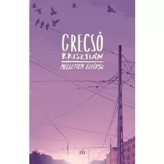 Mellettem elférsz - Grecsó Krisztián