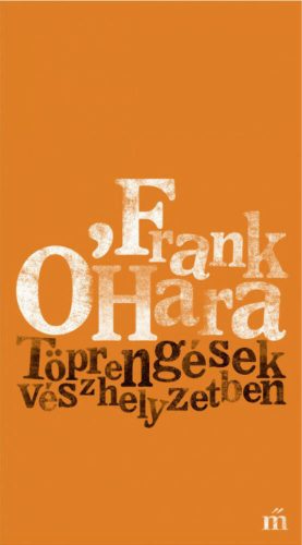 Töprengések vészhelyzetben - Frank O'Hara