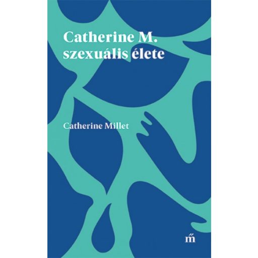 Catherine M. szexuális élete (Catherine Millet)