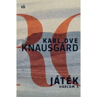 Játék - Harcom 3. - Karl Ove Knausgard