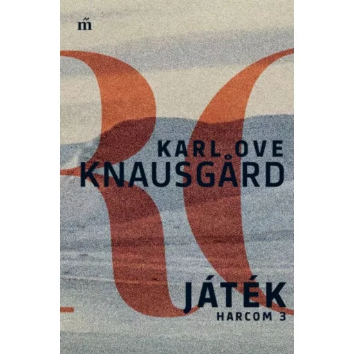 Játék - Harcom 3. - Karl Ove Knausgard