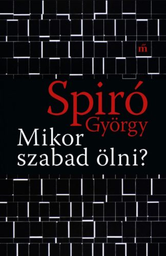 Mikor szabad ölni - Spiró György