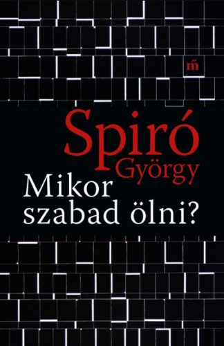 Mikor szabad ölni - Spiró György