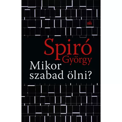 Mikor szabad ölni - Spiró György
