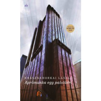   Aprómunka egy palotáért - Bejárás mások őrületébe - Krasznahorkai László (Irodalmi Nobel-díj 2025)