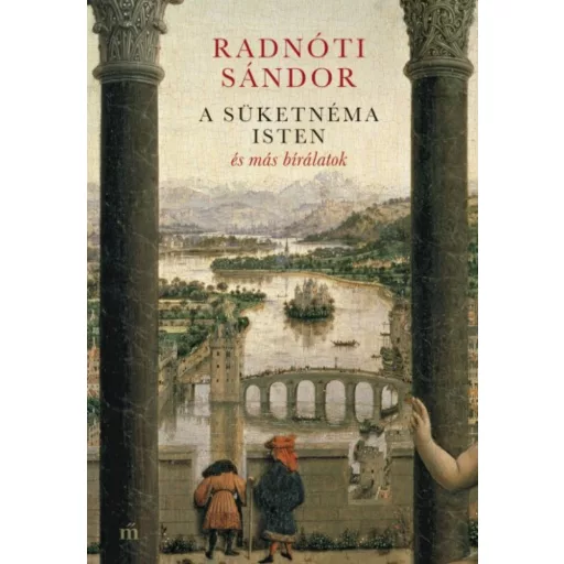 A süketnéma Isten és más bírálatok (Radnóti Sándor)