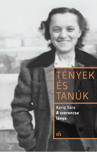 Tények és tanúk: A szerencse lánya (Karig Sára)
