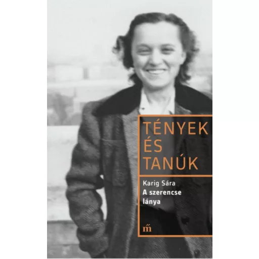 Tények és tanúk: A szerencse lánya (Karig Sára)
