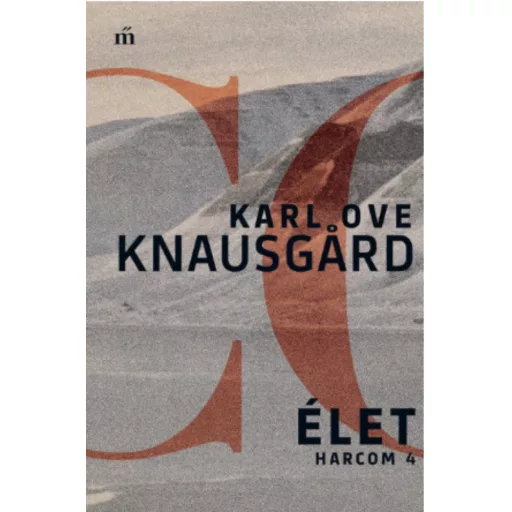 Élet - Harcom 4. - Karl Ove Knausgard