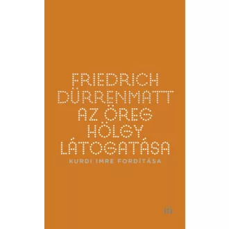 Az öreg hölgy látogatása - Kurdi Imre fordítása (Friedrich Dürrenmatt)