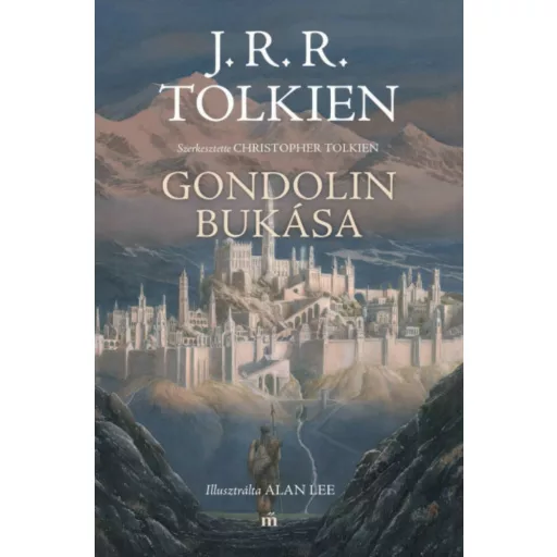 Gondolin bukása - J. R. R. Tolkien nyomán szerkesztette Christopher Tolkien