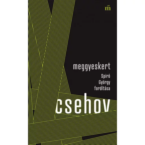 Meggyeskert - Spiró György fordítása - Anton Pavlovics Csehov