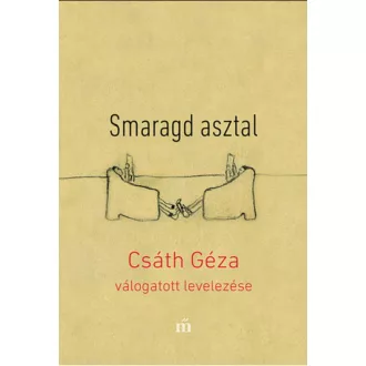   Smaragd asztal - Csáth Géza válogatott levelezése - Csáth Géza