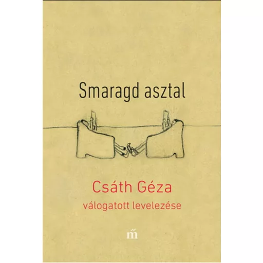 Smaragd asztal - Csáth Géza válogatott levelezése - Csáth Géza