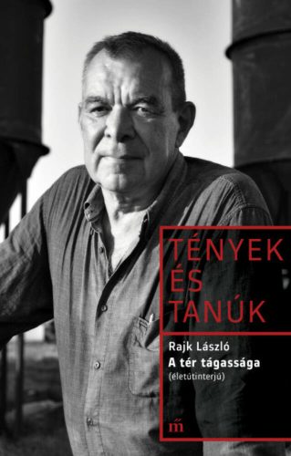 A tér tágassága (életinterjú) - Tények és Tanúk (Rajk László)