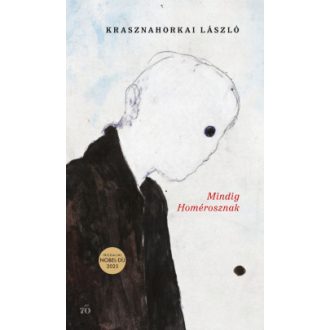   Mindig Homérosznak - Krasznahorkai László (Irodalmi Nobel-díj 2025)