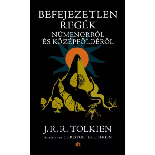 Befejezetlen regék Númenorról és Középföldéről - J. R. R. Tolkien