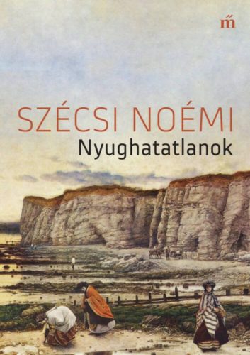 Nyughatatlanok (Szécsi Noémi)