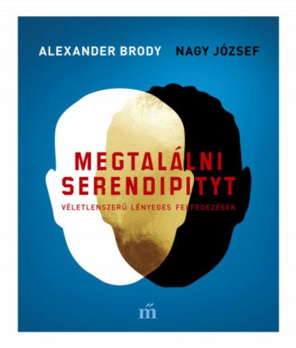 Megtalálni Serendipityt - Véletlenszerű lényeges felfedezések (Alexander Brody)