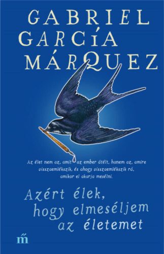 Azért élek, hogy elmeséljem az életemet (Gabriel García Márquez)