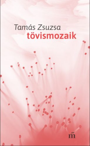 Tövismozaik - Tamás Zsuzsa