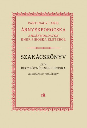 Árnyékporocska + Szakácskönyv - Beczkóyné Kner Piroska - Parti Nagy Lajos