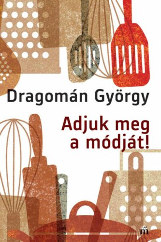 Adjuk meg a módját! - Dragomán György