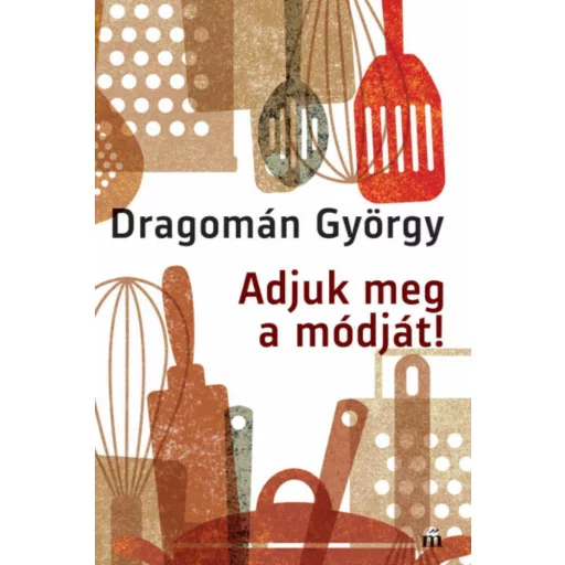 Adjuk meg a módját! - Dragomán György