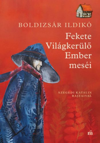 Fekete Világkerülő Ember meséi - Boldizsár Ildikó