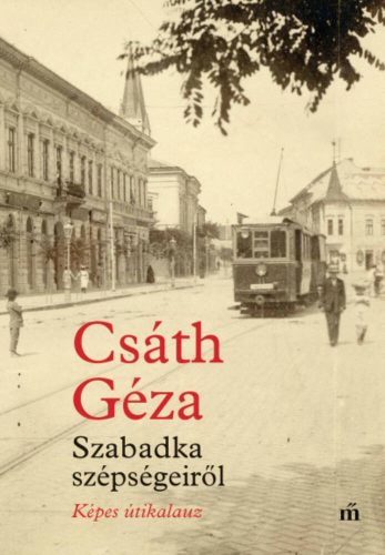 Szabadka szépségeiről - Csáth Géza