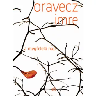 A megfelelő nap - Oravecz Imre