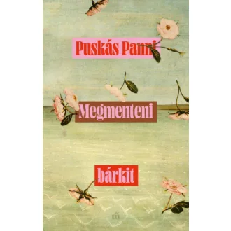 Megmenteni bárkit - Puskás Panni
