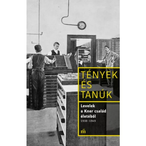 Levelek a Kner család életéből 1938-1949 - Erdész Ádám szerk.