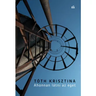 Ahonnan látni az eget - Tóth Krisztina