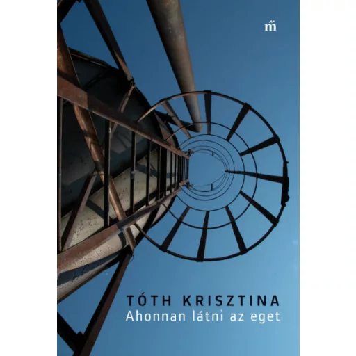 Ahonnan látni az eget - Tóth Krisztina