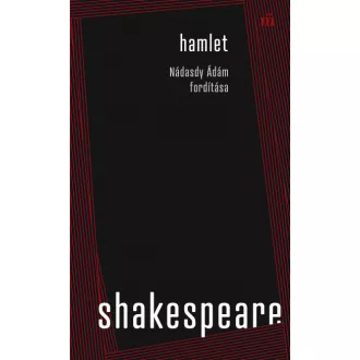 Hamlet - Nádasdy Ádám fordítása - William Shakespeare