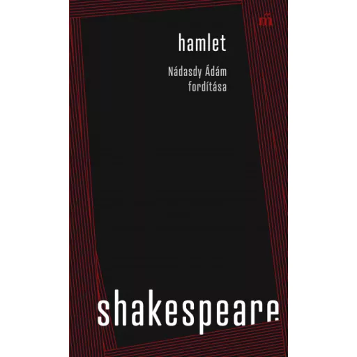 Hamlet - Nádasdy Ádám fordítása - William Shakespeare