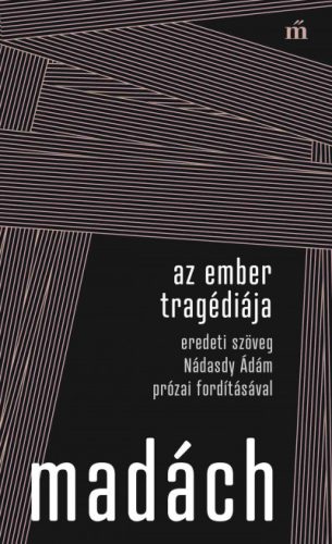 Az ember tragédiája - Eredeti szöveg Nádasdy Ádám prózai fordításával - Madách Imre