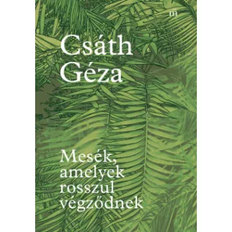 Mesék, amelyek rosszul végződnek - Csáth Géza
