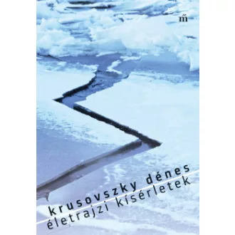 Életrajzi kísérletek - Krusovszky Dénes