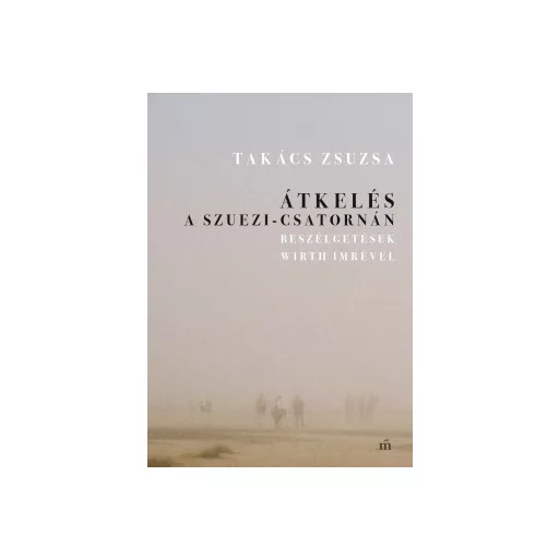 Átkelés a Szuezi-csatornán - Takács Zsuzsa