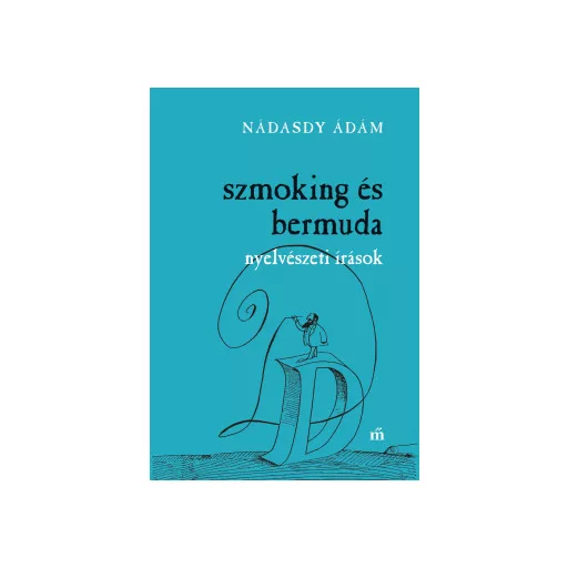 Szmoking és bermuda - Nyelvészeti írások - Nádasdy Ádám