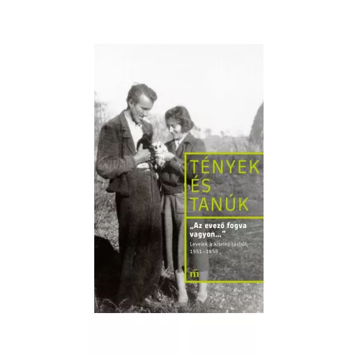 Az evező fogva vagyon... - Levelek a kitelepítésből, 1951-1953 - Kollai István szerk.