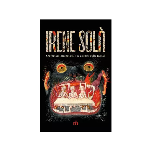 Szemet adtam neked, s te a sötétségbe néztél - Irene Sola