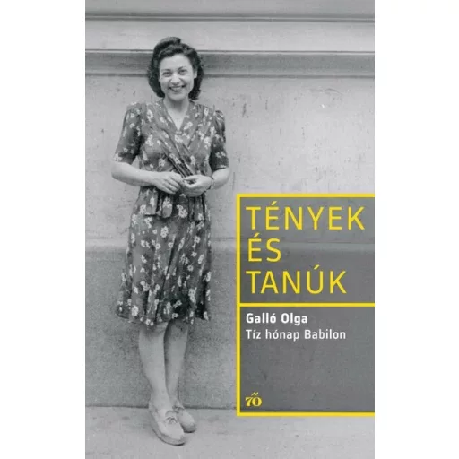 Tények és Tanúk - Tíz hónap Babilon - Galló Olga