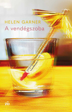 A vendégszoba - Helen Garner