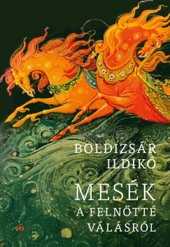Mesék a felnőtté válásról (Új kiadás) - Boldizsár Ildikó