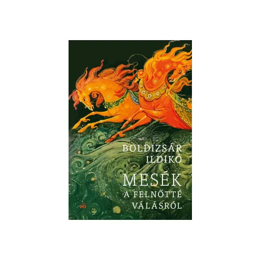 Mesék a felnőtté válásról (Új kiadás) - Boldizsár Ildikó