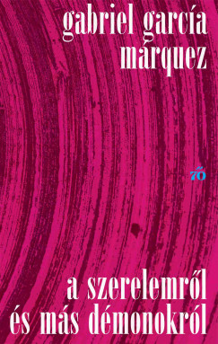 A szerelemről és más démonokról - Gabriel García Márquez